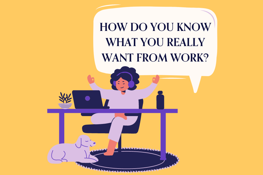 What do you *really* want from work?